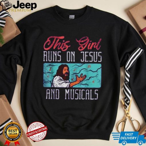 This Girl Runs On Jesus And Musicals T Shirt