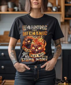 This Mechanic Does Not Play Well With Stupid People Shirt