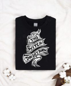 This Witch Doesn’t Burn Shirt