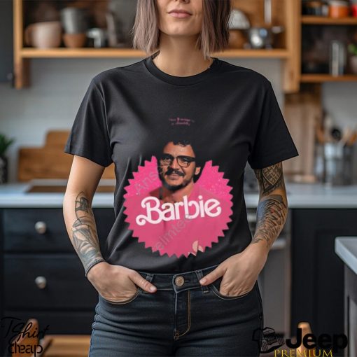 This barbie is a daddy pedro doll t shirt