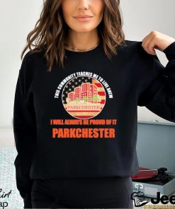 This community teaches me to live anew I will always be proud of it parkchester shirt