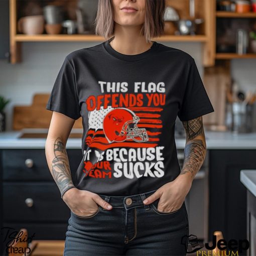 This flag offends you it is because your team sucks shirt