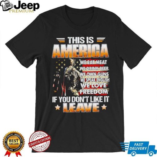 This is America we eat meat we drink beer we own guns if you don’t like it leave shirt