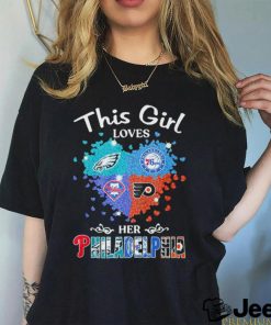 This is girl loves her Philadelphia all sports shirt