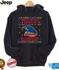 This is my it’s too hot for Adelaide Crows Ugly christmas sweater T shirt