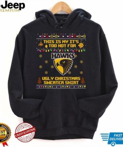 This is my it’s too hot for Hawthorn Hawks Ugly christmas sweater T shirt