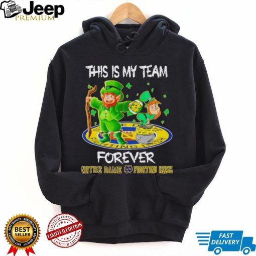 This is my team forever Notre Dame Fighting Irish shirt