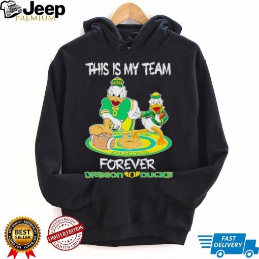 This is my team forever Oregon Ducks shirt