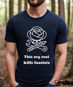 This org tool kills fascists shirt