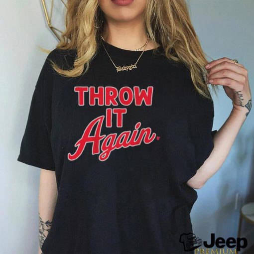 Throw It Again Shirt