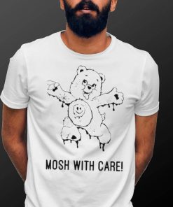 Thru It All Mosh With Care New Shirt