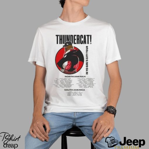 Thundercat North And South American Tour 2023 Shirt, Thundercat In You Girl’S City Fall Tour 2023 Unisex T Shirt, Fall Tour 2023 Merch Shirt