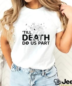 Til Death Do Us Part shirt