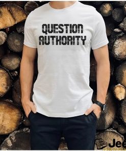 Tim Mac Mahon Question Authority shirt