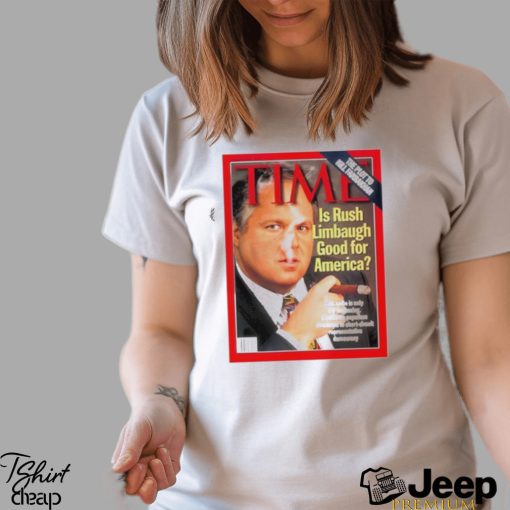 Time Is Rush Limbaugh Good For America Shirt