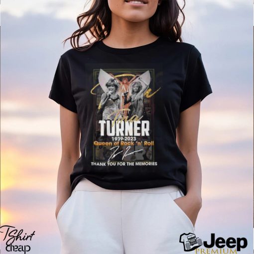 Tina Turner 1939 – 2023 Queen Of ‘n’ Roll Thank You For The Memories T Shirt