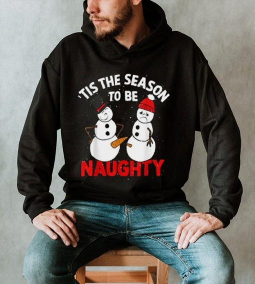 Tis The Season To Be Naughty Funny Snowman Christmas Pajama Shirt