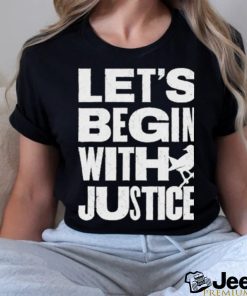 To Kill A Mockingbird Lets Begin With Justice 2023 Shirt