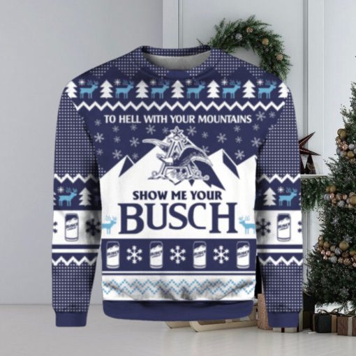 To hell with your mountains show me your busch ugly Christmas sweater