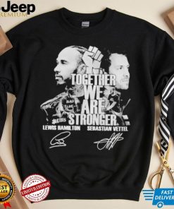 Together We Are Stronger Lewis Hamilton And Sebastian Vettel Black Live Matter signatures shirt