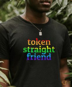 Token straight friend shirt