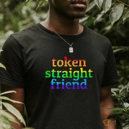 Token straight friend shirt