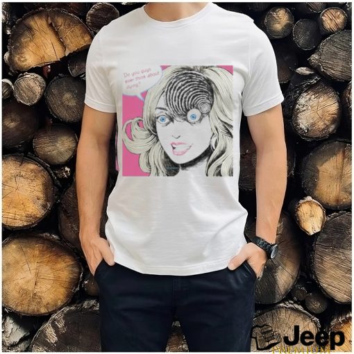 Tokibeast Junjiito Do You Guys Ever Think About Dying shirt