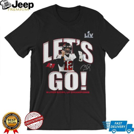 Tom Brady Tampa Bay Buccaneers Super Bowl LV Champions Let’s Go Hometown T Shirt