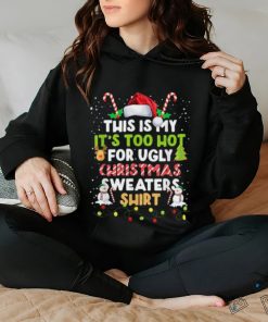 Too Hot Ugly Christmas Sweaters Funny Xmas Men Women Family T Shirt