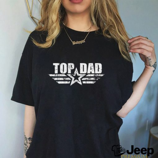 Top Dad T shirt Gift For Father Tee Shirt Fathers Day Gift Tshirt Gift For Dad