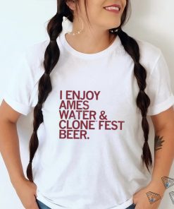 Top I Enjoy Ames Water & Clone Fest Beer Shirt