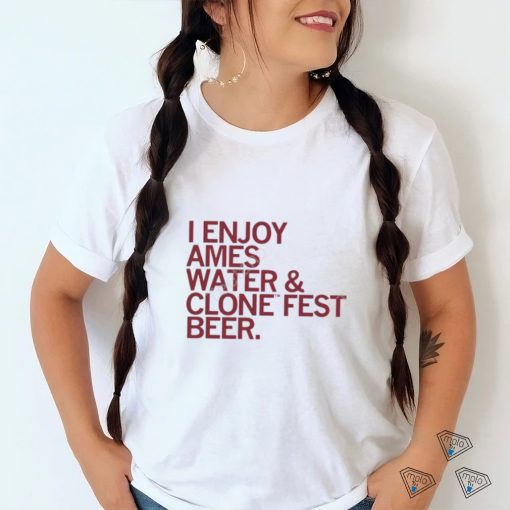 Top I Enjoy Ames Water & Clone Fest Beer Shirt