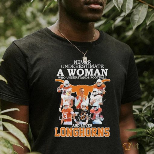 Top Never Underestimate A Woman Who Understands Football And Loves Longhorns Signatures Shirt