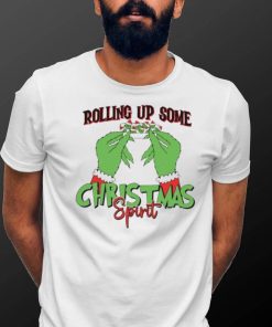 Top grinch Rolling up some Christmas spirit shirt