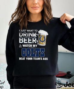 Top i just want to drink beer & watch my indianapolis colts beat your team ass shirt