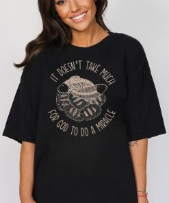 Top it doesn’t take much for God to do a miracle shirt