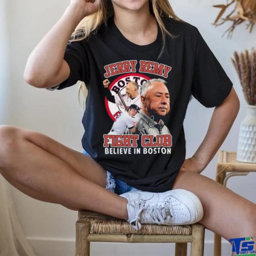 Top jerry remy fight club believe in boston shirt