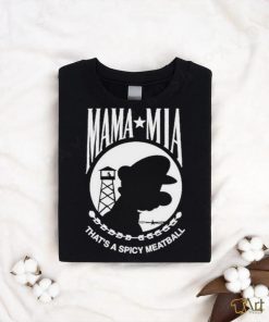 Top mama Mia That’s A Spicy Meatball T Shirt