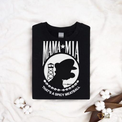 Top mama Mia That’s A Spicy Meatball T Shirt