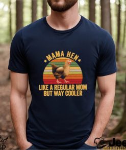 Top mama hen like a regular mom but way cooler vintage T Shirt