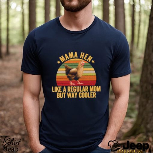 Top mama hen like a regular mom but way cooler vintage T Shirt