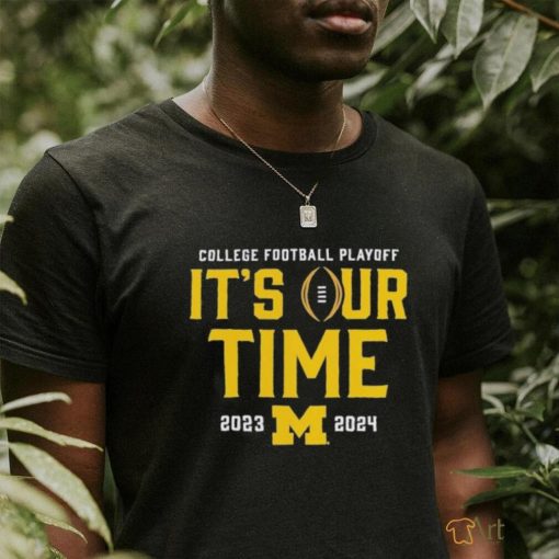 Top michigan Wolverines 2023 College Football Playoff It’s out time 2023 2024 shirt