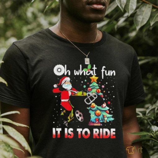 Top oh what fun it is to ride christmas 2023 shirt