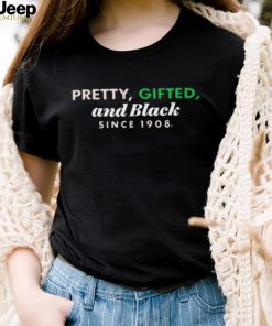 Top pretty gifted and black since 1908 2023 shirt