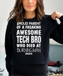 Top proud Parent Of A Freaking Awesome Tech Bro Who Died at burning man 2023 shirt