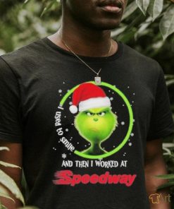 Top santa Grinch I used to smile and the I worked at Speedway 2023 christmas shirt