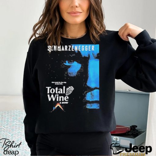 Top schwarzenegger get ready for the ride of your life total wine shirt