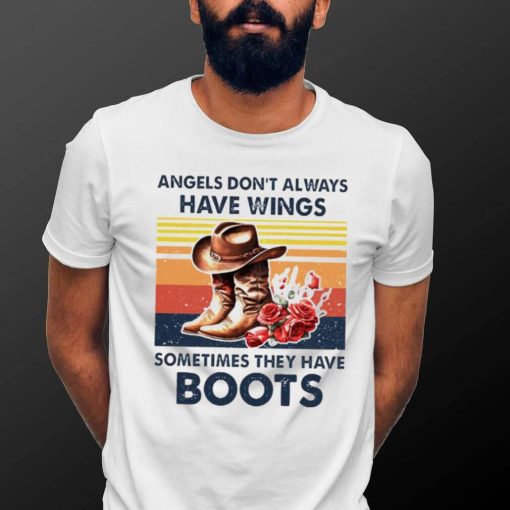 Top vintage angels don’t always have wings sometimes they have boots shirt