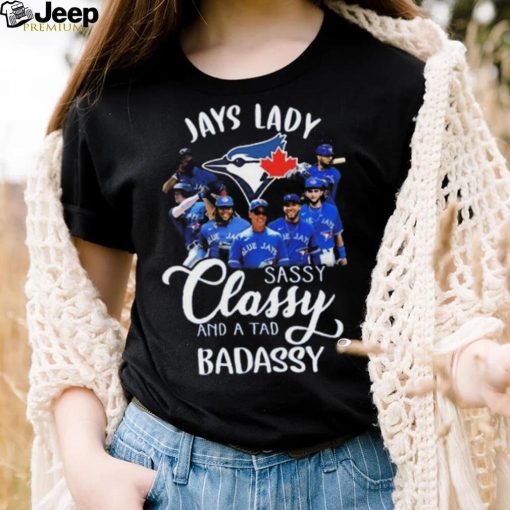 Toronto Blue Jays lady sassy classy and a tad badassy 2023 shirt