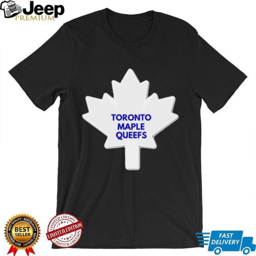 Toronto Maple Leafs Toronto Maple Queefs logo shirt